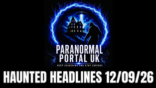 HAUNTED HEADLINES – 12th September 2026
