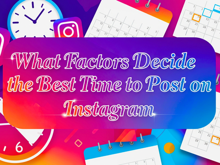 What Factors Decide the Best Time to Post on Instagram?