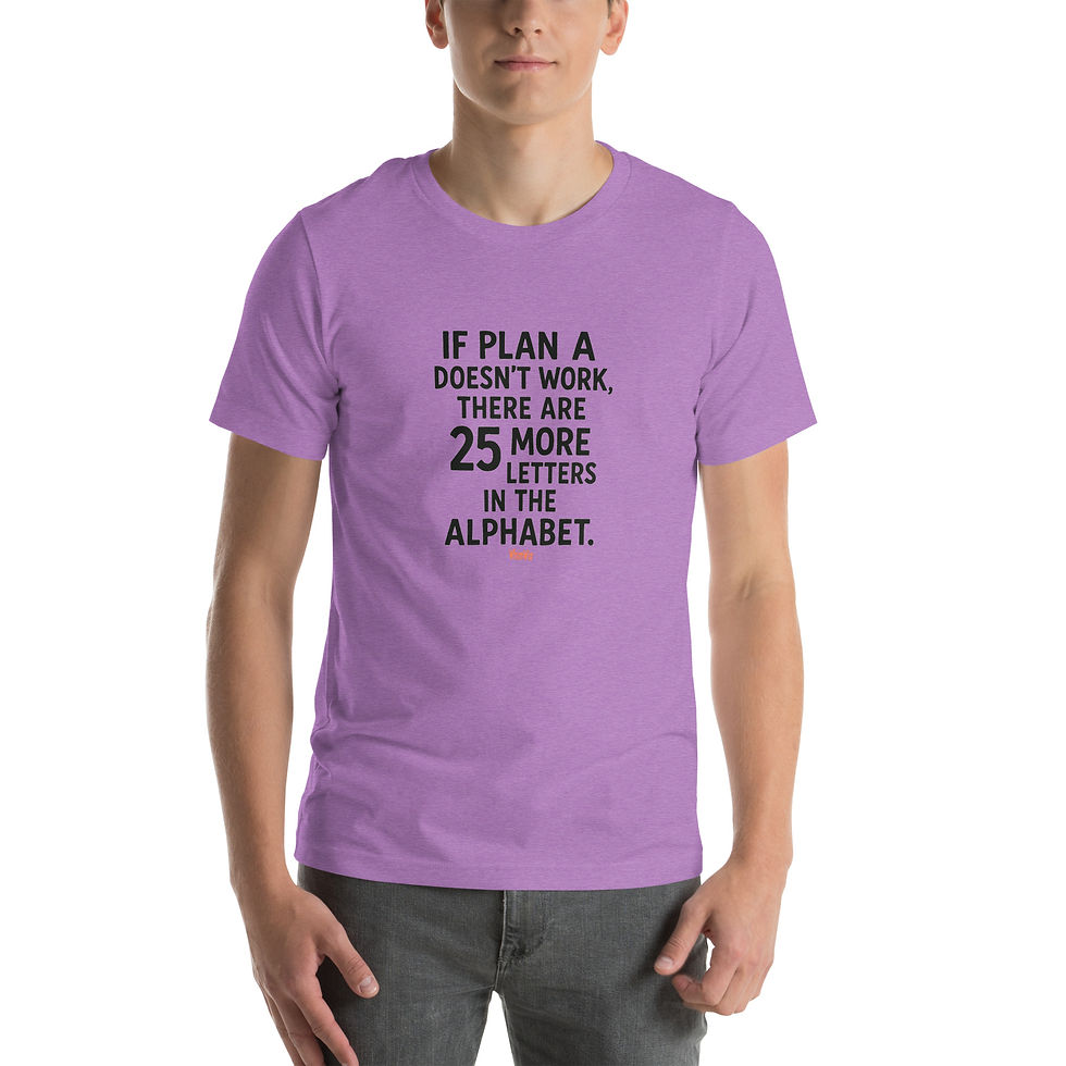 Thumbnail: If Plan A Doesn't Work - WhimWiz Unisex t-shirt copy copy