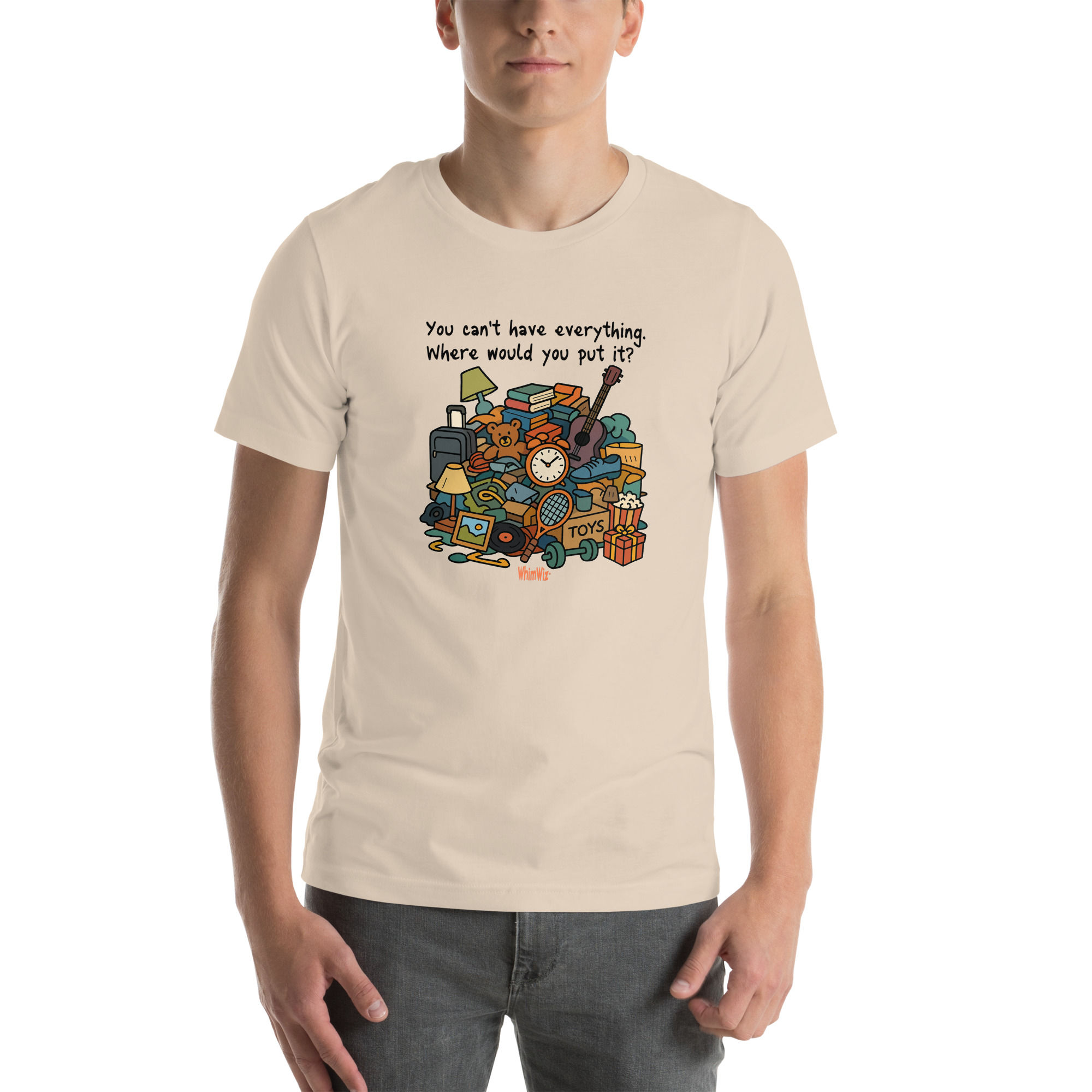 You Can't Have Everything - WhimWiz Unisex t-shirt