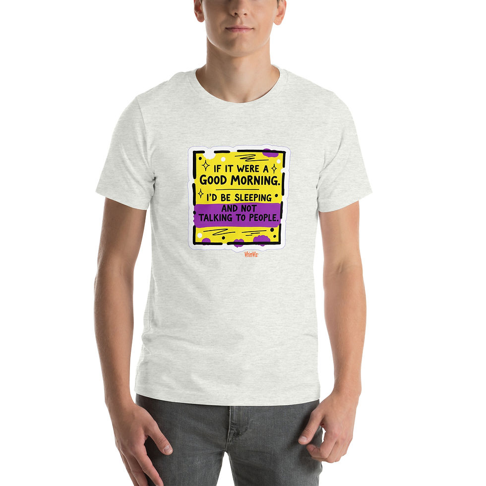 Thumbnail: If It were A Good Morning - WhimWiz Unisex t-shirt