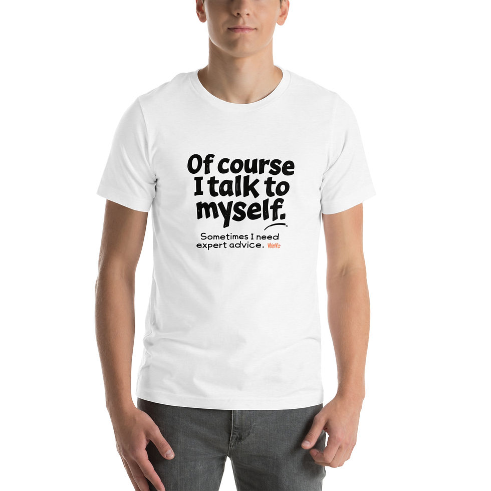 Thumbnail: Of Course I Talk to Myself - WhimWiz Unisex t-shirt copy