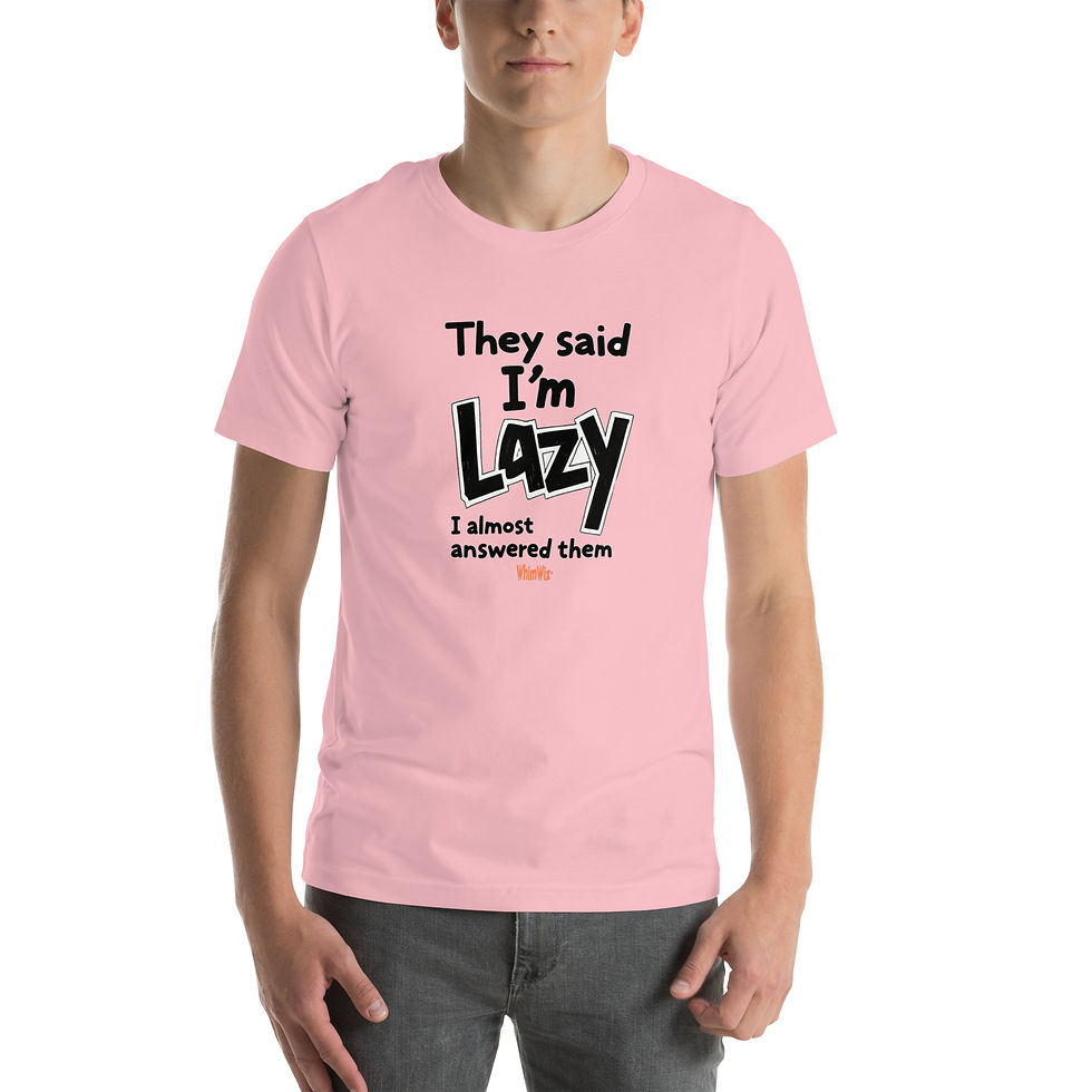 Thumbnail: They Said I'm Lazy - WhimWiz Unisex t-shirt