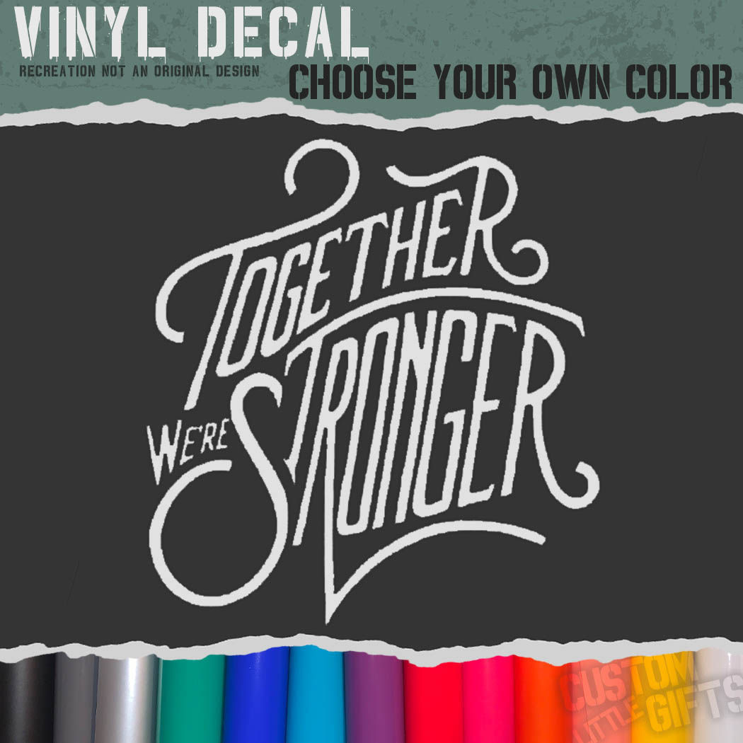 Stronger Together - Vinyl Decal