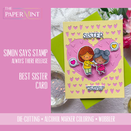 Wobble Wobble Wobble With The Best Sister Set - The Simplest Interactive Card You'll Ever Make