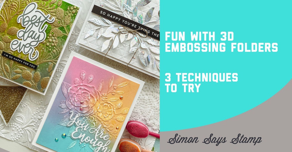Simon Says Stamp 3D Embossing Folders 3 Ways