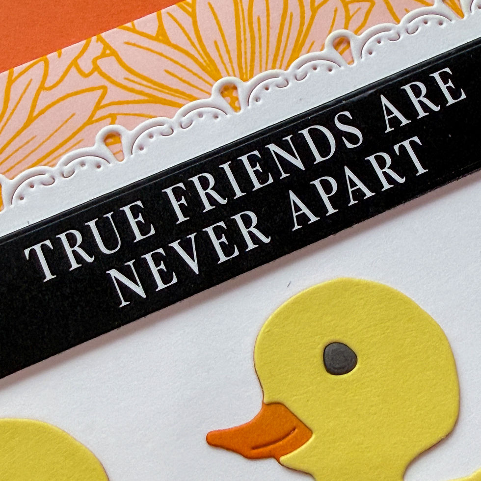 Yellow duck cutouts, orange floral pattern, and text reading "TRUE FRIENDS ARE NEVER APART" on a decorative card.
