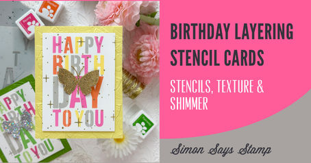 Simon Says Stamp - Layered Birthday Stencil Cards