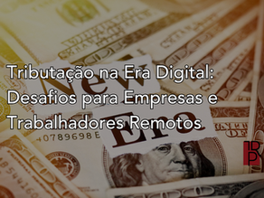 Tributação na Era Digital: Desafios para Empresas e Trabalhadores Remotos