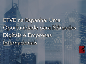 ETVE na Espanha: Uma Oportunidade para Nômades Digitais e Empresas Internacionais