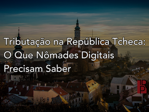 Tributação na República Tcheca: O Que Nômades Digitais Precisam Saber