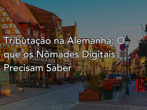 Tributação na Alemanha: O que os Nômades Digitais Precisam Saber