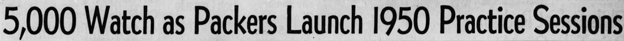 1950PACKERS-JUL-LaunchPracticeSessions.jpg