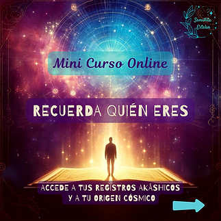 RECUERDA QUIEN ERES ACCEDE A TUS REGISTROS AKÁSHICOS Y A TU ORIGEN CÓSMICO.png