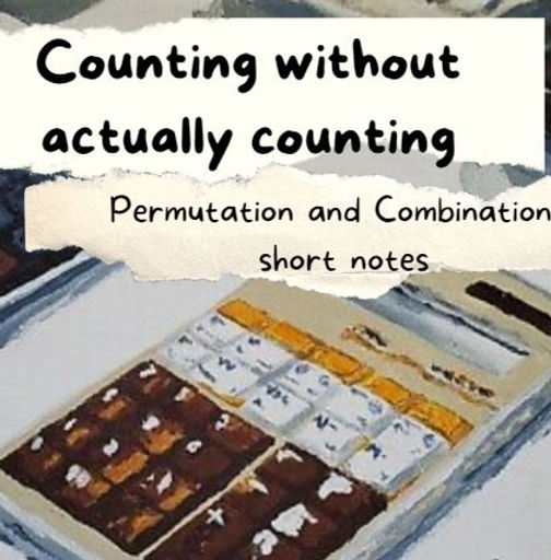 Without Counting Counting without actually counting - Short notes on Permutation and ...