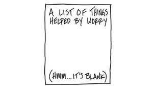 Don’t worry… it doesn’t help