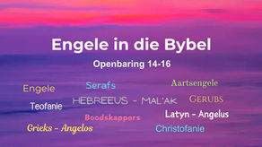 Engele in die Bybel - Openbaring 14 tot 16