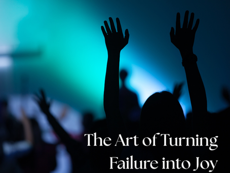 The Art of Turning Failure Into Joy