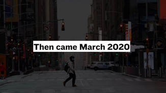Then came March 2020.