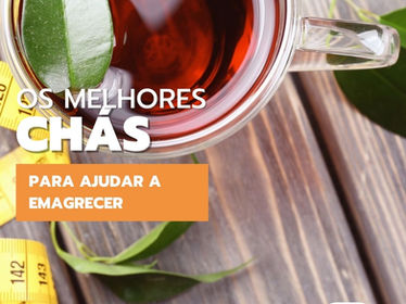 Chás que ajudam no processo de emagrecimento.