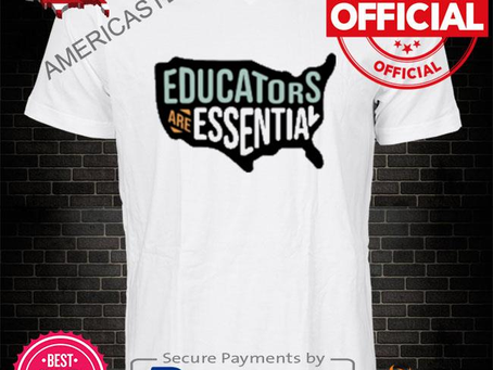 Educators are essential shirt
