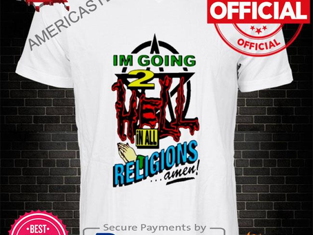 Im going 2 religions amen shirt