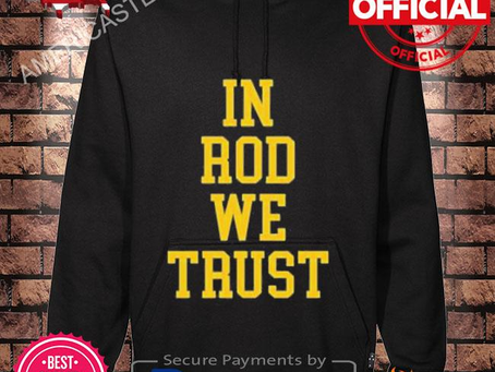 In rod we trust 2022 shirt