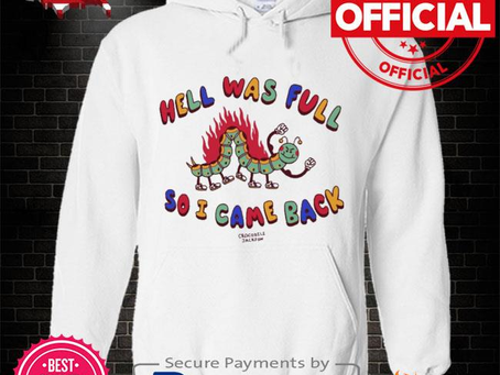 Hell was full so I came back shirt
