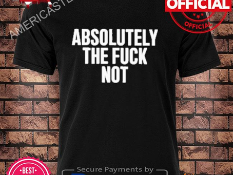 Americastee - Premium Furiousnae wearing absolutely the fuck not shirt