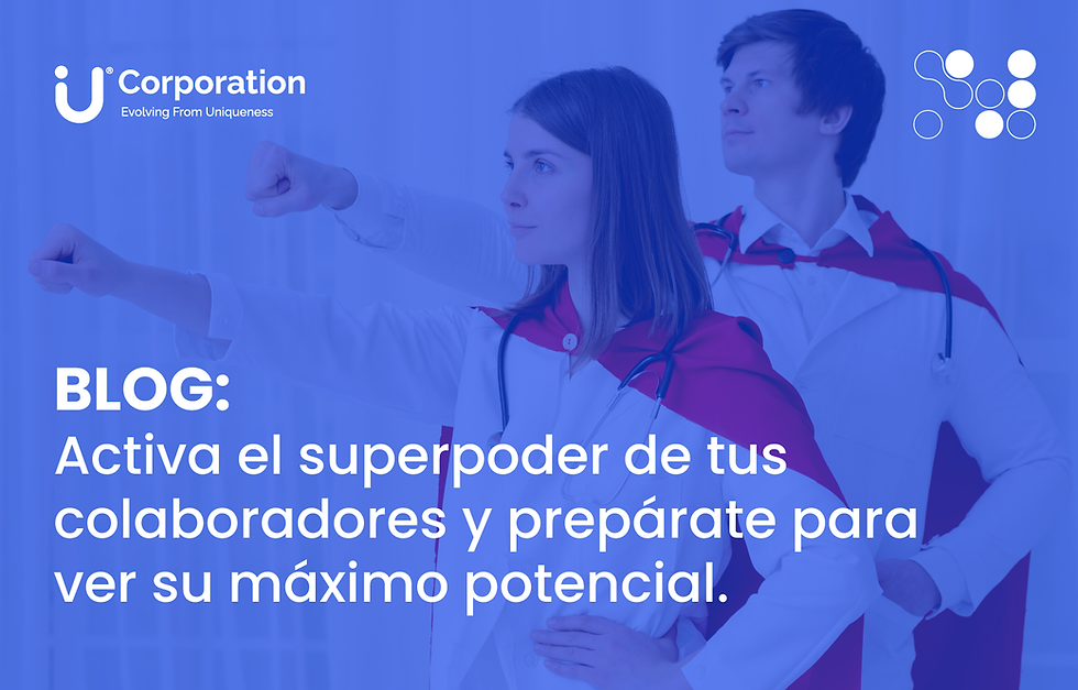 Activa el superpoder de tus colaboradores y prepárate para ver su máximo potencial.