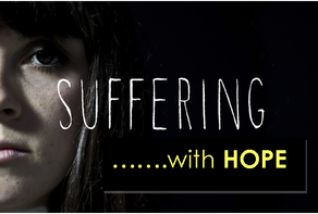 Suffering…with HOPE: Not surprised and resistant