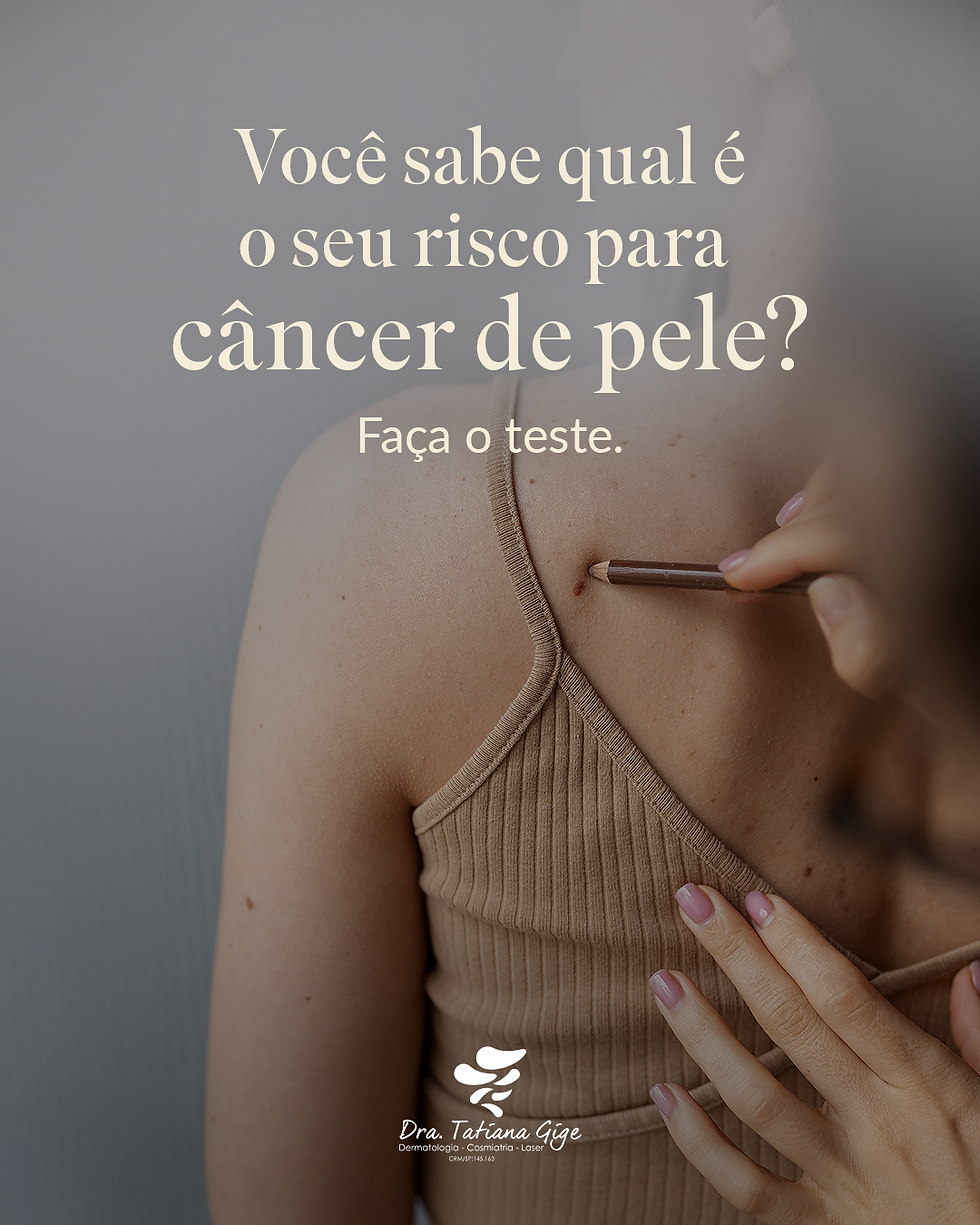 Você sabe qual é o seu risco para CÂNCER DE PELE? Faça o teste