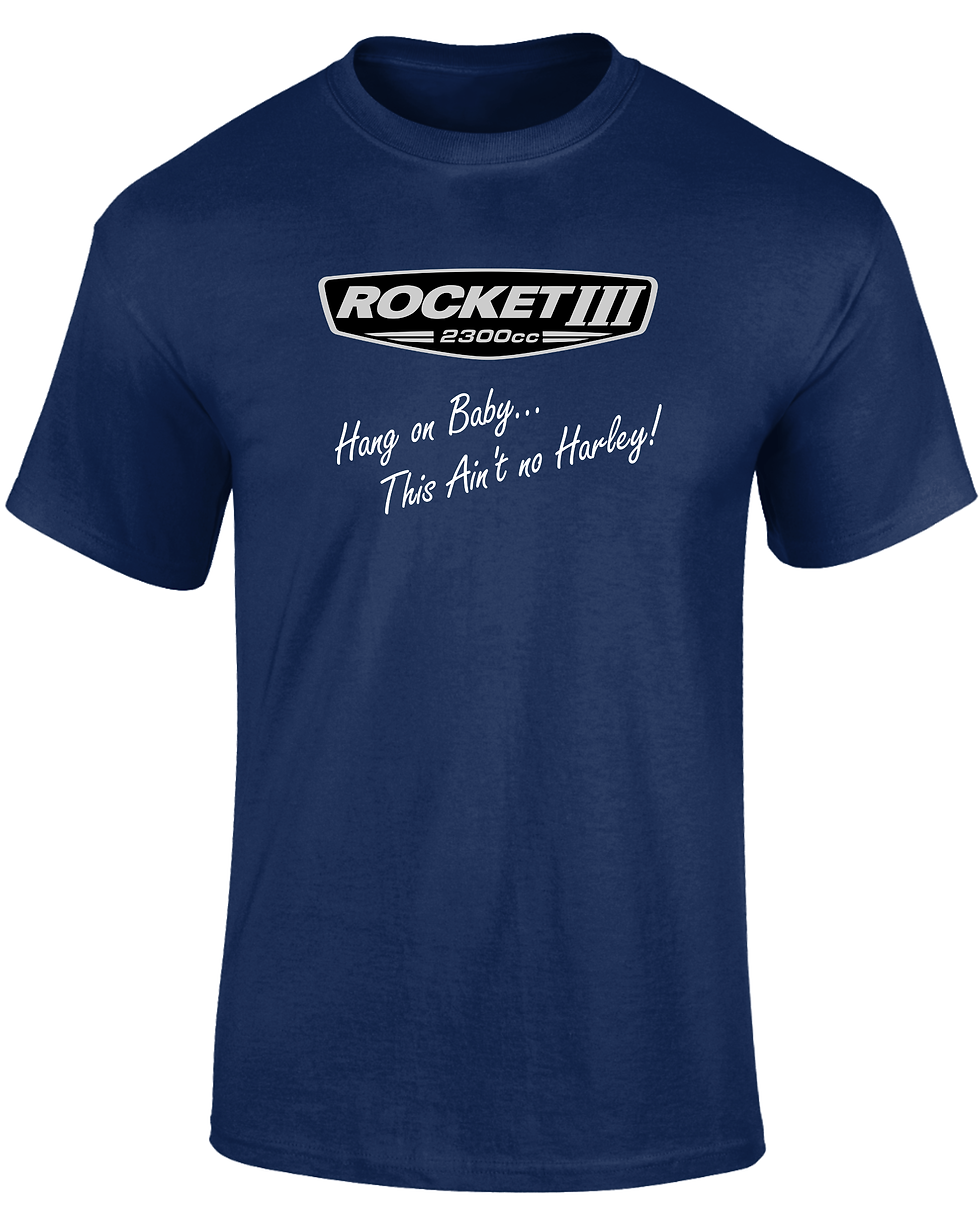 Triumph Rocket III Hang on Baby... This Ain't no Harley! T-shirt