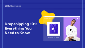 Dropshipping 101: Everything You Need to Know