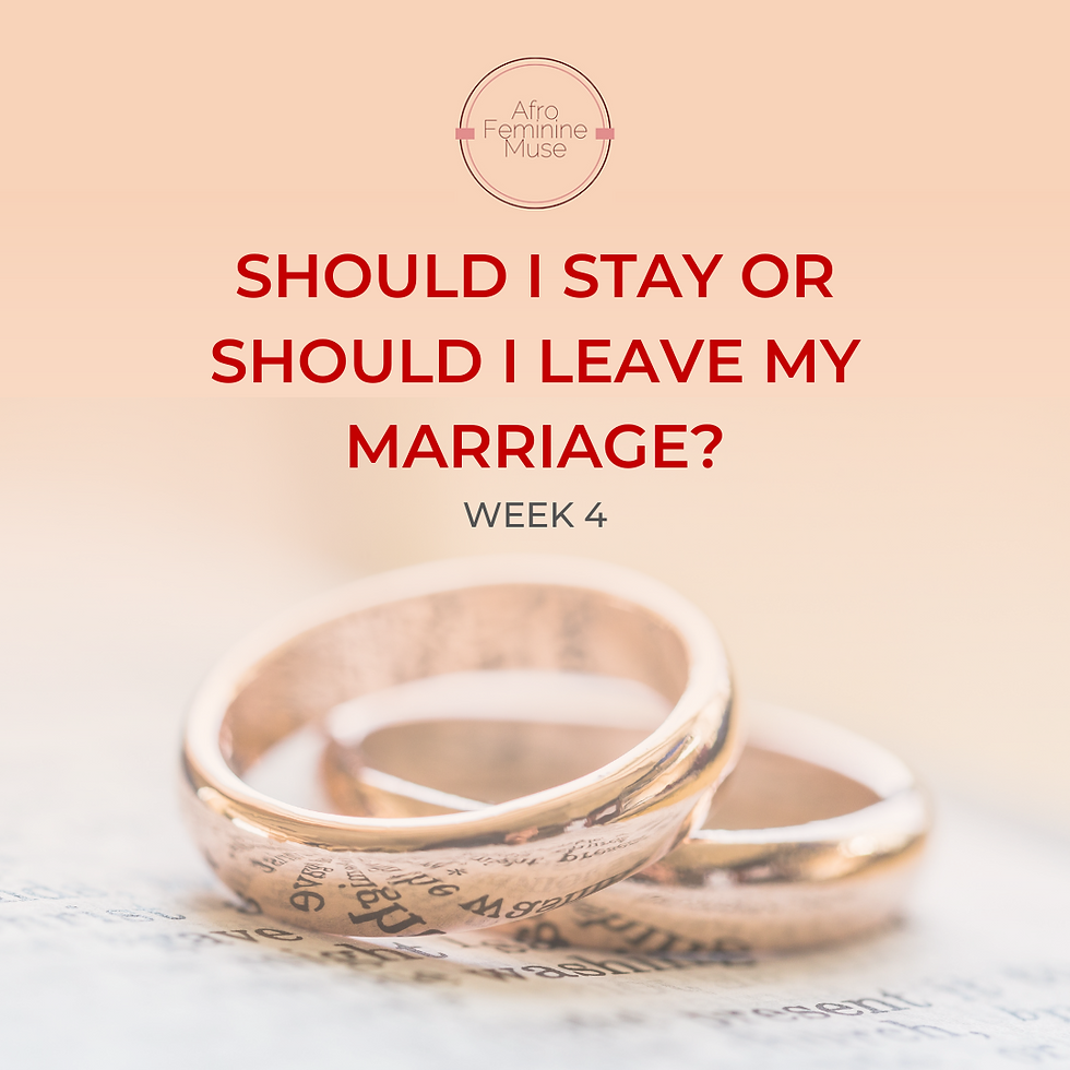 Week 4: Should I stay or leave my marriage?