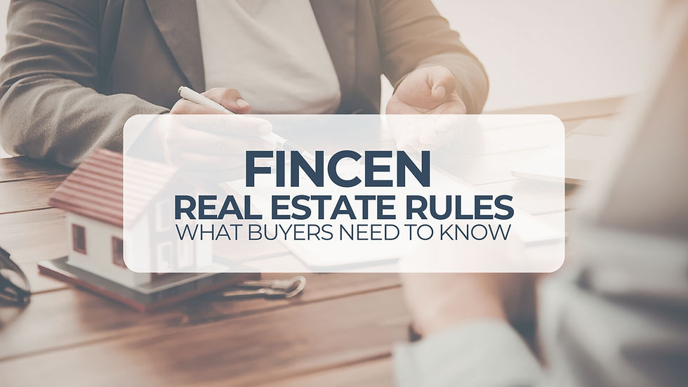 Buyer with questions on the FinCEN Real Estate Rules and getting answers