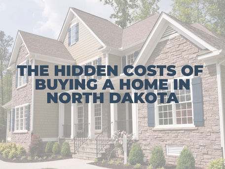 The Hidden Costs of Buying a Home in North Dakota (and How to Prepare)
