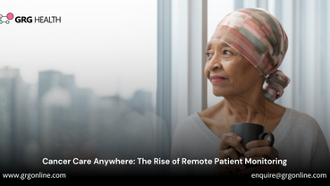 Cancer Care Anywhere: The Rise of Remote Patient Monitoring