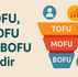 tofu-mobu-bofu-nedir