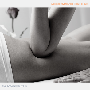 Massage Myths: Deep Tissue or Bust