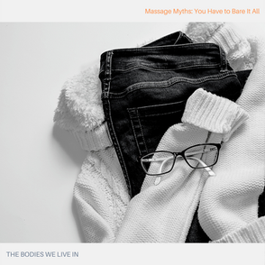 Massage Myths: You Have to Bare it All