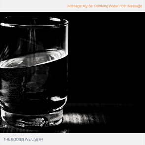 Massage Myths: Drinking Water Post Massage