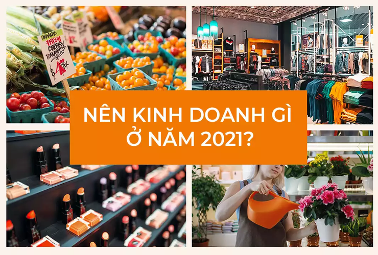 nen-kinh-doanh-gi-nam-2021