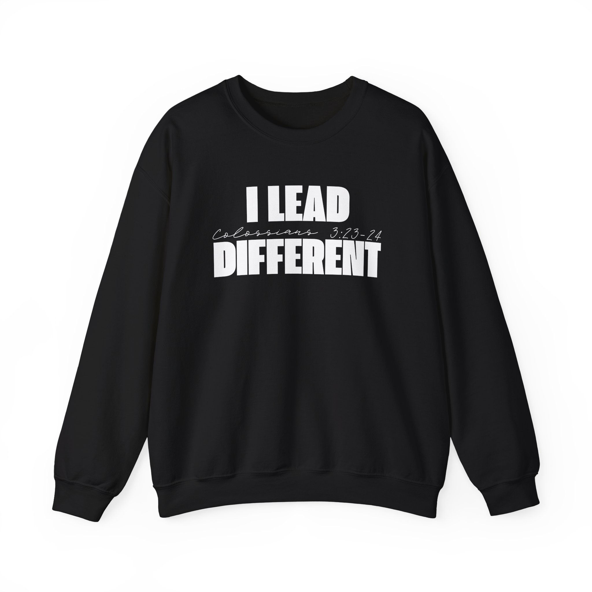 I Lead Different : Colossians 3:23-24 Crewneck Sweatshirt