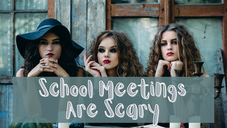 School Meetings Are Scary