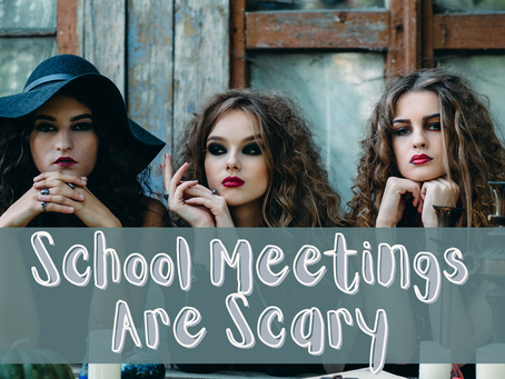 School Meetings Are Scary
