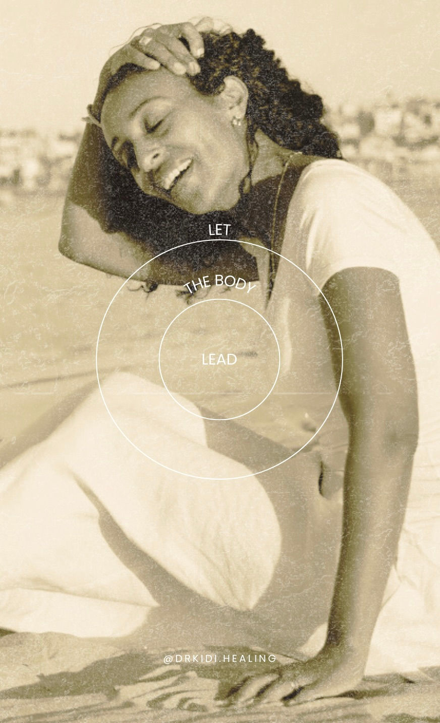 Smiling person sits on sand, hand on head, relaxed. Text overlay: "Let the body lead." Sepia tones, beach setting, calm mood.