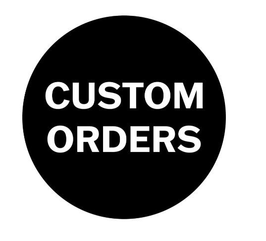 Custom Orders