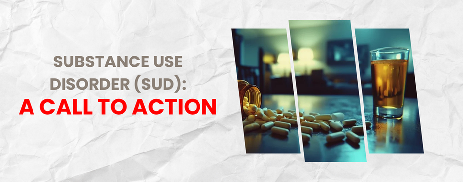 Substance Use Disorder (SUD): A CALL to Action