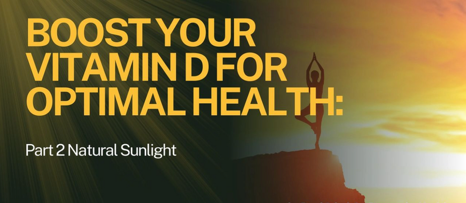 Boost Your Vitamin D for Optimal Health: Part 2 Natural Sunlight